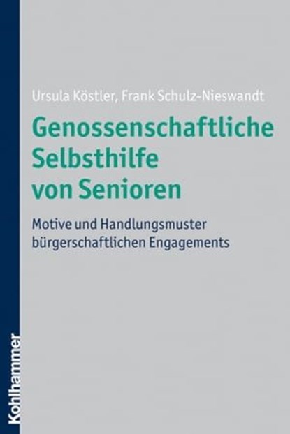 Genossenschaftliche Selbsthilfe von Senioren, Ursula Köstler ; Frank Schulz-Nieswandt - Ebook - 9783170281585