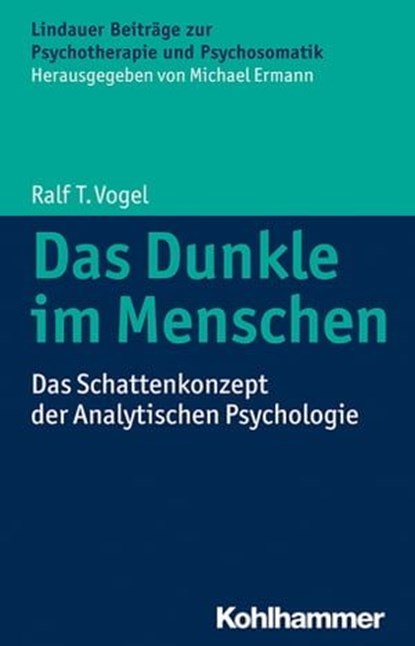 Das Dunkle im Menschen, Ralf T. Vogel ; Michael Ermann - Ebook - 9783170284104