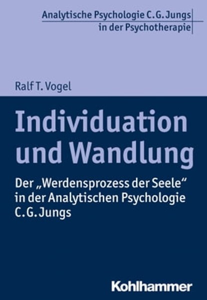 Individuation und Wandlung, Ralf T. Vogel - Ebook - 9783170284227