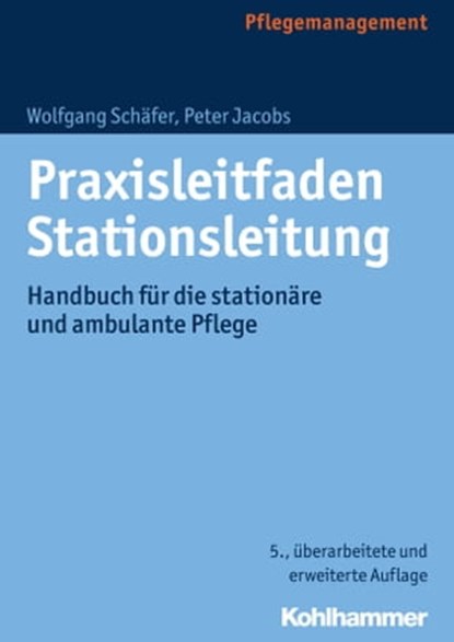 Praxisleitfaden Stationsleitung, Wolfgang Schäfer ; Peter Jacobs - Ebook - 9783170286931
