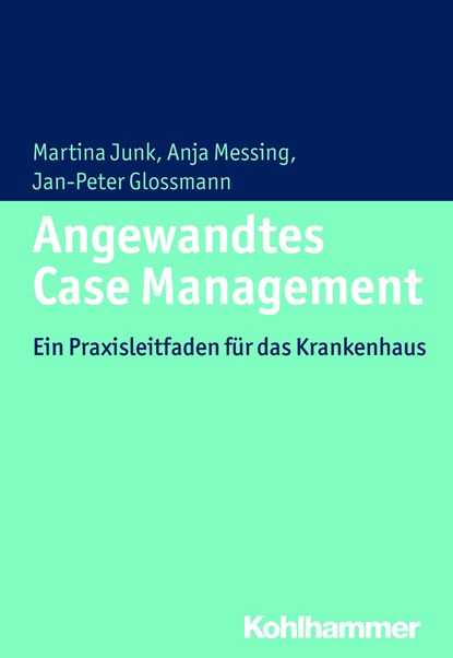 Angewandtes Case Management, Martina Junk ;  Anja Messing ;  Jan-Peter Glossmann - Paperback - 9783170288317