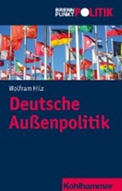 Hilz, W: Deutsche Außenpolitik, HILZ,  Wolfram - Paperback - 9783170289253