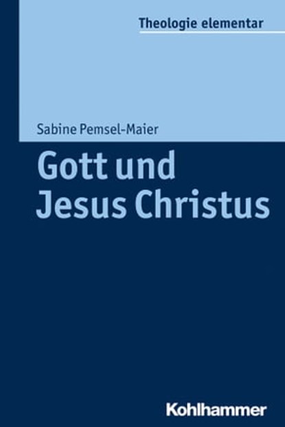 Gott und Jesus Christus, Sabine Pemsel-Maier ; Peter Müller - Ebook - 9783170290242