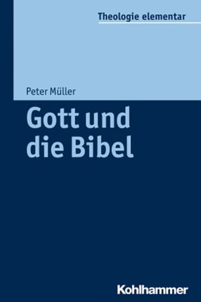 Gott und die Bibel, Peter Müller ; Sabine Pemsel-Maier - Ebook - 9783170290396