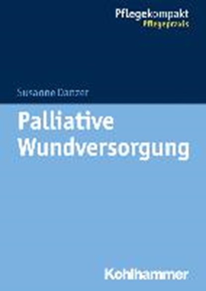 Palliative Wundversorgung, DANZER,  Susanne - Paperback - 9783170290969