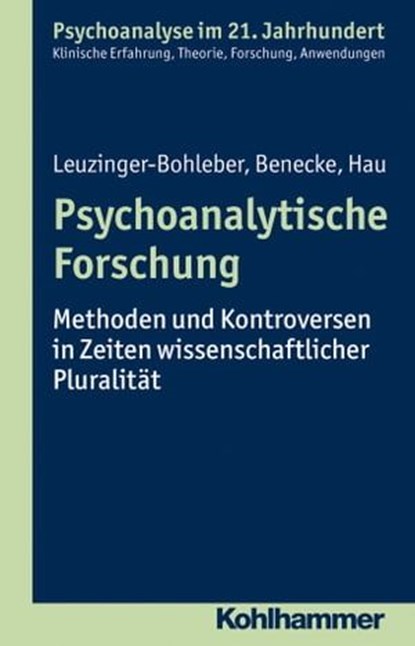 Psychoanalytische Forschung, Marianne Leuzinger-Bohleber ; Cord Benecke ; Stephan Hau ; Lilli Gast ; Wolfgang Mertens ; Bernhard Rüger - Ebook - 9783170291539