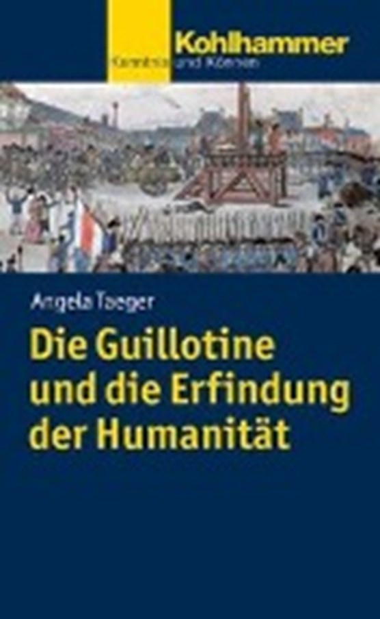 Taeger, A: Guillotine und die Erfindung der Humanität