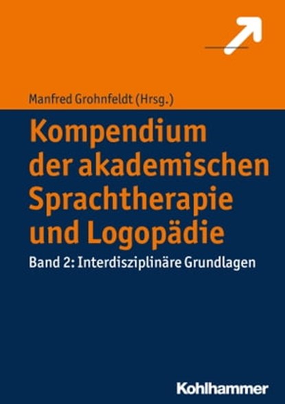 Kompendium der akademischen Sprachtherapie und Logopädie, Günther Cloerkes ; Hans-Werner Eichel ; Ruth Fischer ; Martina Hielscher-Fastabend ; Christina Kauschke ; Ulrike Lüdtke ; Michele Noterdaeme ; Jochen Schindelmeiser ; Günther Storch ; Karolin Ulrich ; Isabel Wartenburger ; Klaus Willmes ; Barbara Zollinge - Ebook - 9783170292949