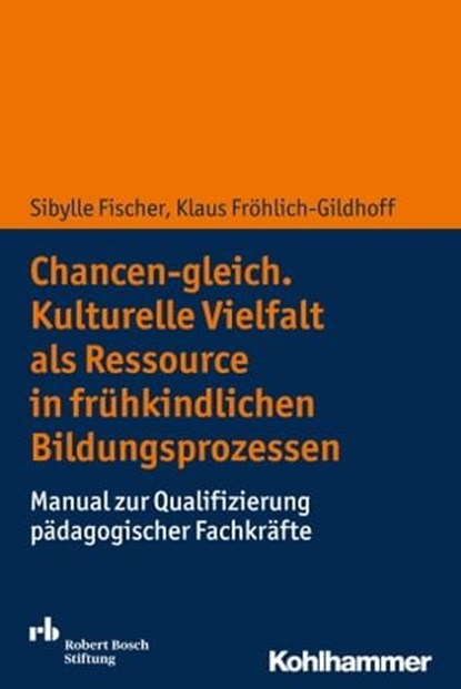 Chancen-gleich. Kulturelle Vielfalt als Ressource in frühkindlichen Bildungsprozessen, Sibylle Fischer ; Klaus Fröhlich-Gildhoff - Ebook - 9783170293328