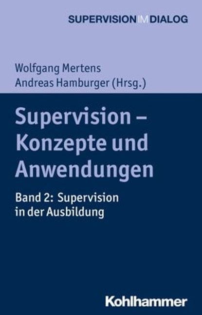 Supervision - Konzepte und Anwendungen, Ute Fissabre ; Wolfgang Mertens ; Andreas Hamburger ; Thomas Stadler ; Vivian Pramataroff-Hamburger ; Lucia Steinmetzer ; Waltraud Nagell ; Michael B. Buchholz ; Jan Lohl ; Gertrud Siller ; Ingrid Erhardt ; Harald J. Freyberger ; Agnes Schneider-Heine ; A - Ebook - 9783170293441