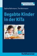 Begabte Kinder in der KiTa | Rohrmann, Sabine ; Rohrmann, Tim | 