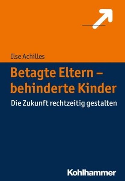 Betagte Eltern - behinderte Kinder, Ilse Achilles - Ebook - 9783170293960