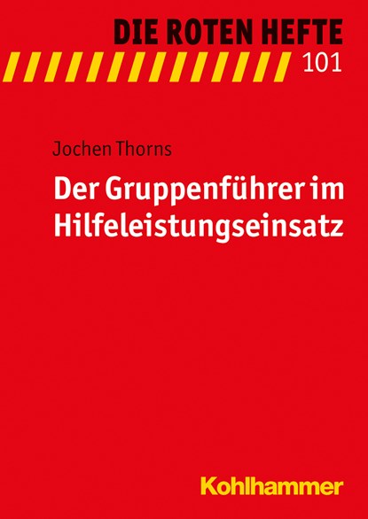 Der Gruppenführer im Hilfeleistungseinsatz, Jochen Thorns - Paperback - 9783170296978
