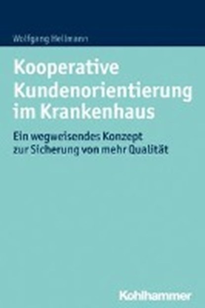 Kooperative Kundenorientierung im Krankenhaus, HELLMANN,  Wolfgang - Paperback - 9783170298354