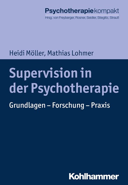 Supervision in der Psychotherapie, Heidi Möller ;  Mathias Lohmer - Paperback - 9783170298439