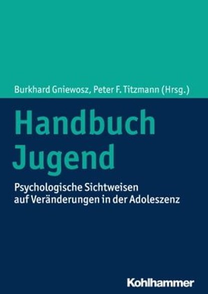 Handbuch Jugend, Jens B. Asendorpf ; Andreas Beelmann ; Jens Blechert ; Anja Blumenthal ; Viola Braun ; Carolin Braun ; Leonard Bruckmann ; Marlis Buchmann ; Fatma Çelik ; Anne Deiglmayr ; Katharina Eckstein ; Luciano Gasser ; Kiaras Gharabaghi ; Burkhard Gniewosz ; Veren - Ebook - 9783170298613