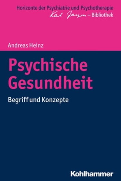 Psychische Gesundheit, Andreas Heinz ; Matthias Bormuth ; Markus Jäger - Ebook - 9783170299382