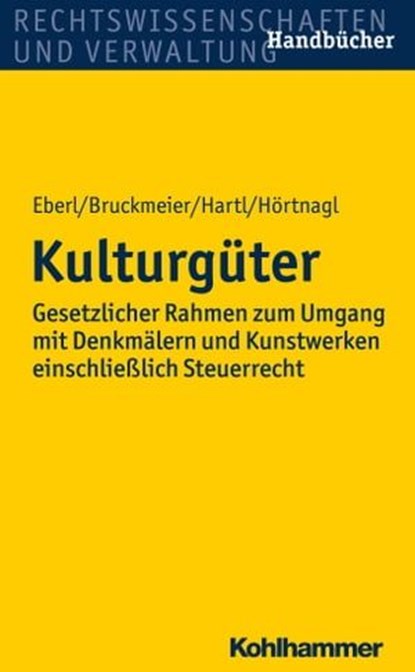 Kulturgüter, Wolfgang Eberl ; Gerhard Bruckmeier ; Reinhard Hartl ; Robert Hörtnagl - Ebook - 9783170300484