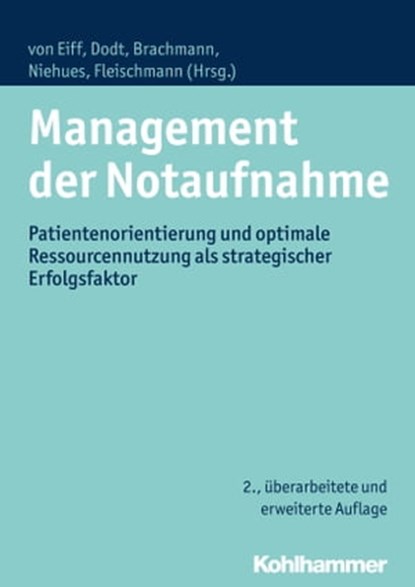 Management der Notaufnahme, Georg Altrock ; Werner Barbe ; Isabelle Behrendt ; Karl Otto Bergmann ; Roland Bingisser ; Axel Ekkernkamp ; Maximilian von Eiff ; Hermann Fenger ; Roland Geppert ; Manuel Geuen ; Michael Groening ; Florian Grossmann ; Dennis Haking ; Andreas Hüfner ; Bar - Ebook - 9783170300866