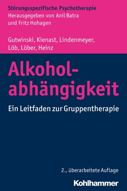 Alkoholabhängigkeit, Stefan Gutwinski ; Thorsten Kienast ; Johannes Lindenmeyer ; Martin Löb - Paperback - 9783170300903