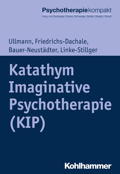 Katathym Imaginative Psychotherapie (KIP), Harald Ullmann ;  Andrea Friedrichs-Dachale ;  Waltraut Bauer-Neustädter ;  Ulrike Linke-Stillger - Paperback - 9783170305199