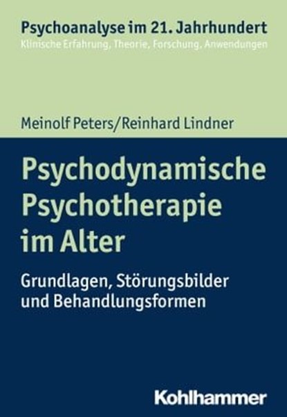 Psychodynamische Psychotherapie im Alter, Meinolf Peters ; Reinhard Lindner ; Cord Benecke ; Lilli Gast ; Marianne Leuzinger-Bohleber ; Wolfgang Mertens - Ebook - 9783170306059