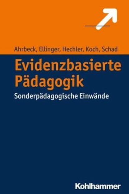 Evidenzbasierte Pädagogik, Bernd Ahrbeck ; Stephan Ellinger ; Oliver Hechler ; Katja Koch ; Gerhard Schad - Ebook - 9783170307803