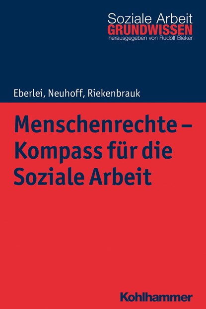 Menschenrechte - Kompass für die Soziale Arbeit, Walter Eberlei ;  Katja Neuhoff ;  Klaus Riekenbrauk - Paperback - 9783170308114