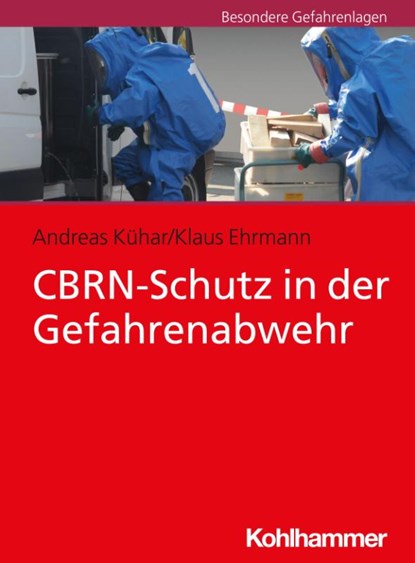 CBRN-Schutz in der Gefahrenabwehr, Andreas Kühar ; Klaus Ehrmann - Paperback - 9783170309753
