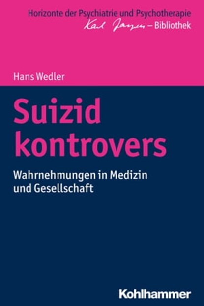 Suizid kontrovers, Hans Wedler ; Matthias Bormuth ; Andreas Heinz ; Markus Jäger - Ebook - 9783170310483