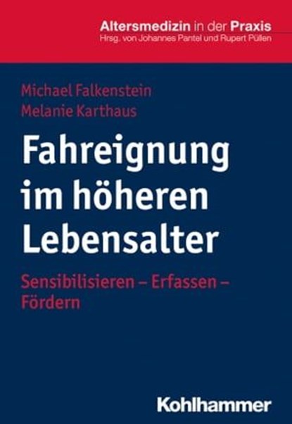 Fahreignung im höheren Lebensalter, Michael Falkenstein ; Melanie Karthaus ; Johannes Pantel ; Rupert Püllen - Ebook - 9783170312326