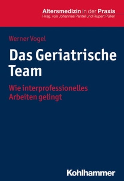 Das Geriatrische Team, Werner Vogel ; Johannes Pantel ; Rupert Püllen - Ebook - 9783170312562