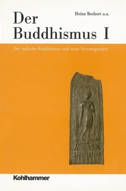 Der Buddhismus I, Ian W. Mabbett ; Hans-Joachim Klimkeit ; Jacob Ensink ; Petra Kieffer-Pülz ; Jens-Uwe Hartmann ; Siegfried Lienhard ; Johannes Bronkhorst ; Hubert Cancik ; Peter Antes ; Martin Greschat ; Burkhard Gladigow - Ebook - 9783170314818