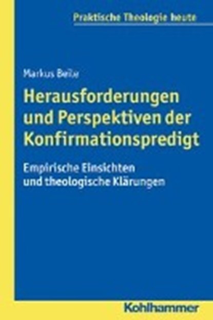 Herausforderungen und Perspektiven der Konfirmationspredigt, BEILE,  Markus - Paperback - 9783170315174