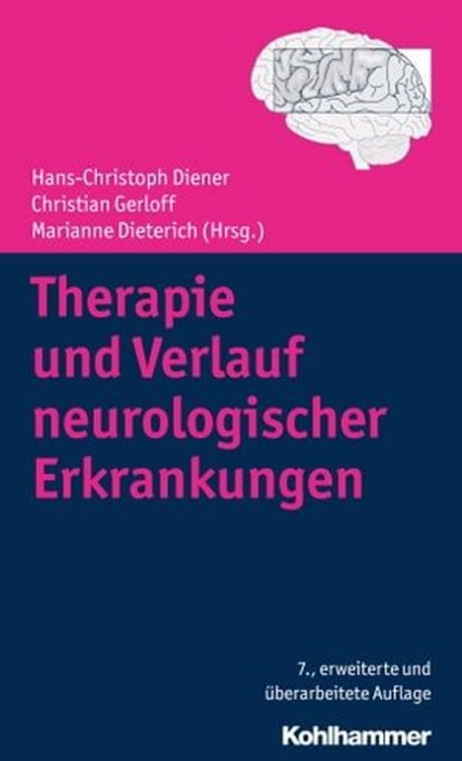 Therapie und Verlauf neurologischer Erkrankungen, Benedikt Schoser ; Jörg B. Schulz ; Volker Dietz ; Voica Ghilescu ; Thomas Schenk ; Alexander Münchau ; Ulrich Sure ; Wolfgang Wick ; Ulrike Bingel ; Wieland Hermann ; Heinz Wiendl ; Joachim Krauss ; Dagmar Timmann ; Zaza Katsarava ; Markus Frings ; Werne - Ebook - 9783170316140