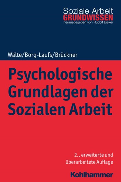 Psychologische Grundlagen der Sozialen Arbeit, Dieter Wälte ; Michael Borg-Laufs ; Burkhart Brückner - Paperback - 9783170316430