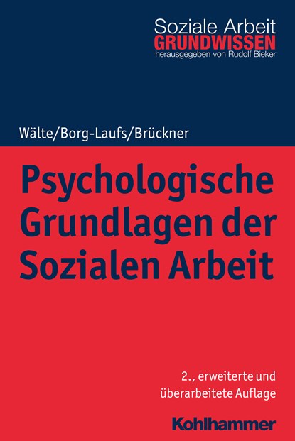 Psychologische Grundlagen der Sozialen Arbeit, Dieter Wälte ;  Michael Borg-Laufs ;  Burkhart Brückner - Paperback - 9783170316430