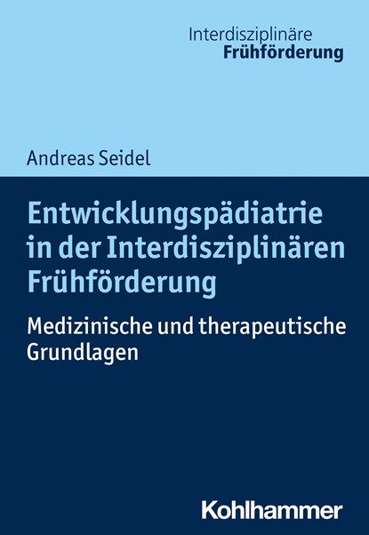 Entwicklungspädiatrie in der Interdisziplinären Frühförderung, Andreas Seidel - Paperback - 9783170317314