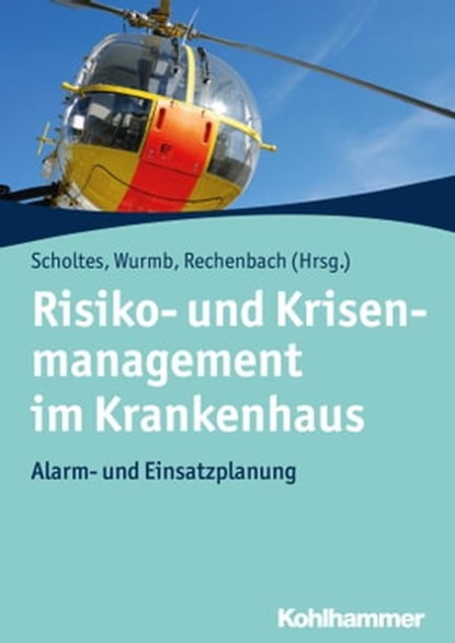 Risiko- und Krisenmanagement im Krankenhaus, Peer Rechenbach ; Peter Berger ; Gabriele Hufschmidt ; Katja Scholtes ; Peter Sefrin ; Martin Dirksen-Fischer ; Georgios Leledakis ; Gesine Hofinger ; Jörg Brederlau ; Thorsten Helm ; Willi Marzi ; Thomas Wurmb ; Dieter Dersch ; Uli Hofmaier ; Claudia Fuc - Ebook - 9783170321199