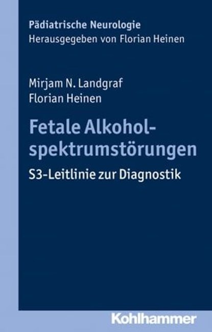 Fetale Alkoholspektrumstörungen, Mirjam N. Landgraf ; Florian Heinen - Ebook - 9783170321304