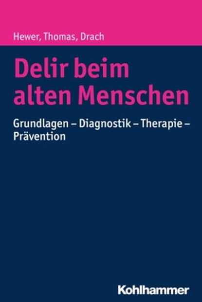 Delir beim alten Menschen, Walter Hewer ; Christine Thomas ; Lutz Michael Drach - Ebook - 9783170321656