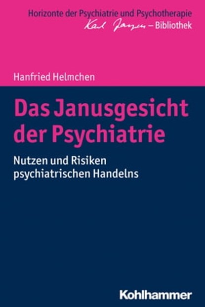 Das Janusgesicht der Psychiatrie, Hanfried Helmchen ; Matthias Bormuth ; Andreas Heinz ; Markus Jäger - Ebook - 9783170322950