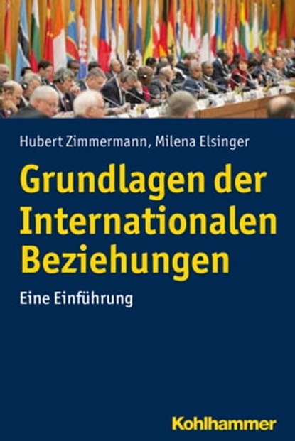 Grundlagen der Internationalen Beziehungen, Hubert Zimmermann ; Milena Elsinger - Ebook - 9783170323995
