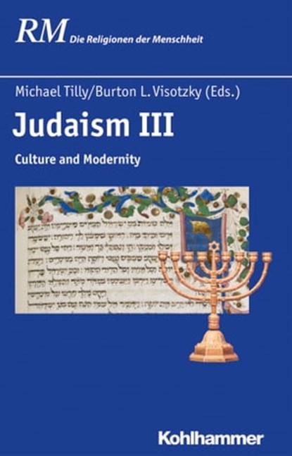 Judaism III, Elliot Dorff ; Ottfried Fraisse ; Gwynn Kessler ; Matthias Morgenstern ; Joachim Schlör ; Stefan Schreiner ; Norman Solomon ; Peter Antes ; Manfred Hutter ; Jörg Rüpke ; Bettina Schmidt - Ebook - 9783170325890