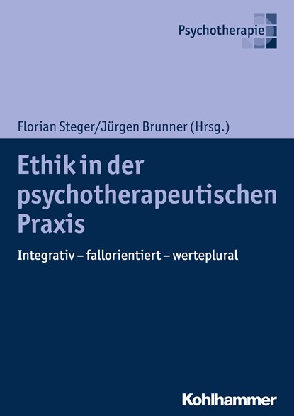 Ethik in der psychotherapeutischen Praxis, Florian Steger ;  Jürgen Brunner - Paperback - 9783170326576