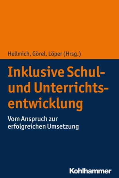 Inklusive Schul- und Unterrichtsentwicklung, Marianne Schardt ; Susanne Schwab ; Annette Lohbeck ; Ulrich Heimlich ; Petra Hecht ; Markus Gebhardt ; Jana Jungjohann ; Christian Lindmeier ; Gamze Görel ; Amra Havkic ; Frank Hellmich ; Fabian Hoya ; Margarita Knickenberg ; Désirée Laubenstein ; Marwin - Ebook - 9783170327214