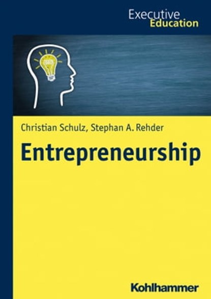 Entrepreneurship, Christian Schultz ; Stephan A. Rehder ; Magnus Müller ; Roya Madani ; Dieter Wagner - Ebook - 9783170333970