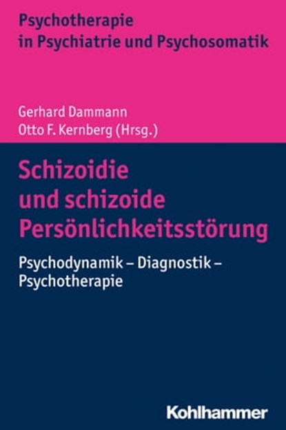 Schizoidie und schizoide Persönlichkeitsstörung, Gerhard Dammann ; Bernhard Grimmer ; Isa Sammet ; Benigna Gerisch ; Harald Gündel ; Helene Haker Rössler ; Miriam Henkel ; Hans-Peter Kapfhammer ; Fritz Lackinger ; Steffen Müller ; Heinz Weiß ; Corinna Wernz ; Anna Buchheim - Ebook - 9783170334694