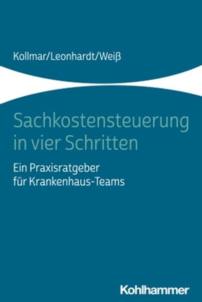 Sachkostensteuerung in vier Schritten, Thorsten Kollmar ; Peter Leonhardt ; Andreas Weiß - Ebook - 9783170335578