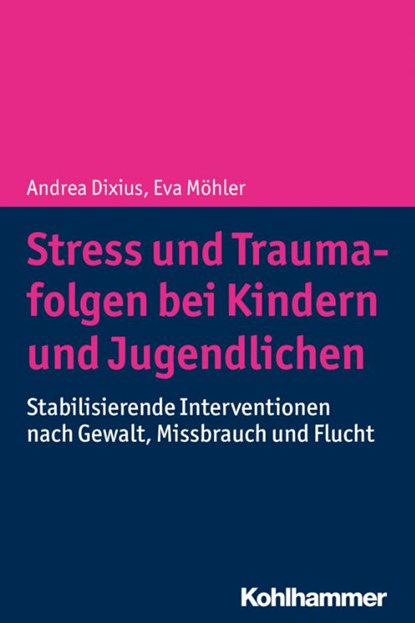 Stress und Traumafolgen bei Kindern und Jugendlichen, Andrea Dixius ; Eva Möhler - Paperback - 9783170337442